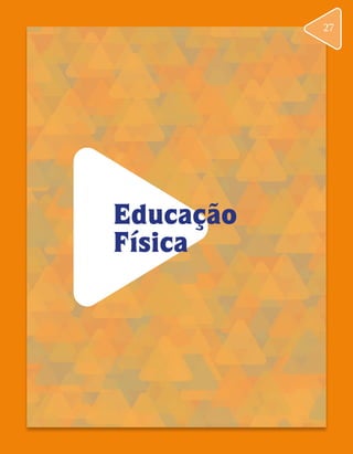 Educação
Física
27
 