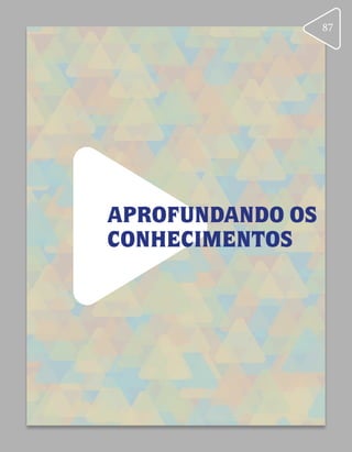 APROFUNDANDO OS
CONHECIMENTOS
87
 