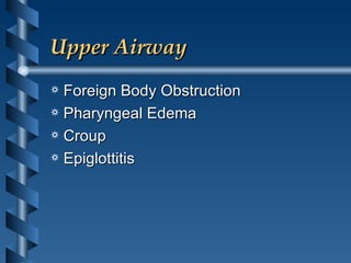 Upper Airway Foreign Body Obstruction Pharyngeal Edema Croup Epiglottitis 