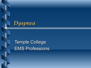 Dyspnea Temple College EMS Professions 