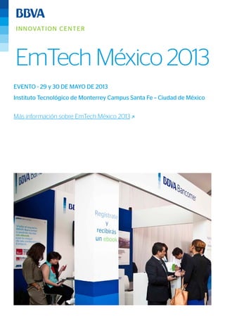 EmTech México 2013
EVENTO - 29 y 30 DE MAYO DE 2013
Instituto Tecnológico de Monterrey Campus Santa Fe – Ciudad de México
Más información sobre EmTech México 2013
 