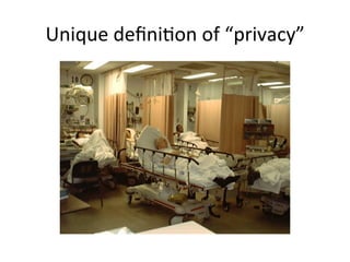 Unique	
  deﬁniKon	
  of	
  “privacy”	
  
 