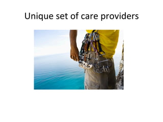 Unique	
  set	
  of	
  care	
  providers
                                       	
  
 