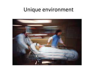 Unique	
  environment	
  
 