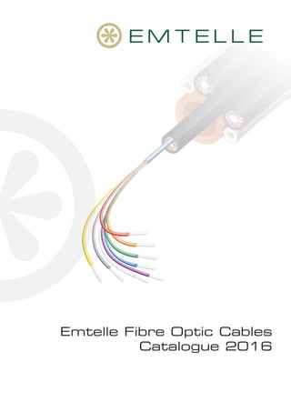 Emtelle Fibre Optic Cables
Catalogue 2016
 