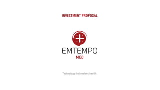 INVESTMENT PROPOSAL
Technology that evolves health.
 