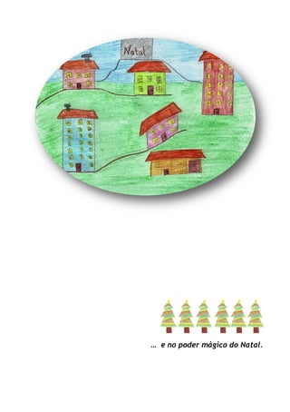 … e no poder mágico do Natal.
 