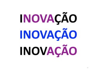 INOVAÇÃO 
INOVAÇÃO 
INOVAÇÃO 
14  