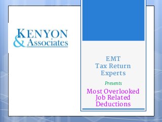 EMT
Tax Return
Experts
Presents
Most Overlooked
Job Related
Deductions
 