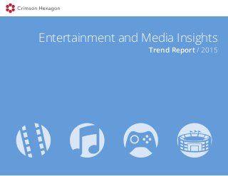 Entertainment and Media Insights
Trend Report / 2015
 