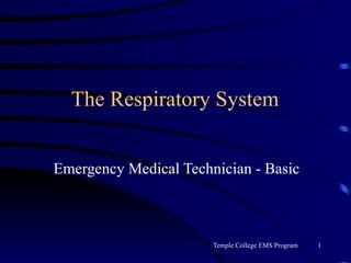 The Respiratory System Emergency Medical Technician - Basic 