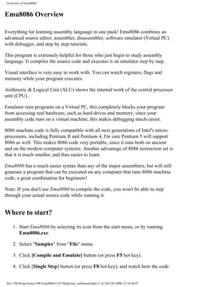 Overview of Emu8086
Emu8086 Overview
Everything for learning assembly language in one pack! Emu8086 combines an
advanced s...