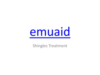emuaid
Shingles Treatment
 