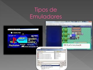 Tipos de
Emuladores
 