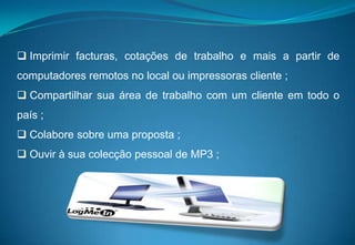  Executar programas de computador no seu computador de trabalho do seu computador de casa ;