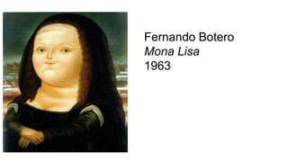 Fernando Botero
Mona Lisa
1963
 