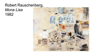 Robert Rauschenberg,
Mona Lisa
1982
 
