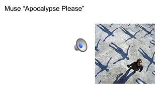 Muse “Apocalypse Please”
 
