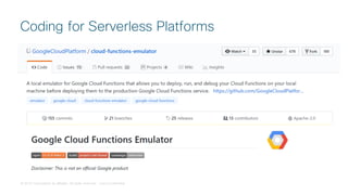 © 2018 Cisco and/or its affiliates. All rights reserved. Cisco Confidential
Coding for Serverless Platforms
 