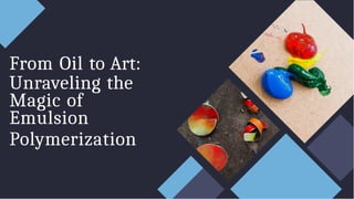 Emulsion Polymerization Unraveling the magic.pptx