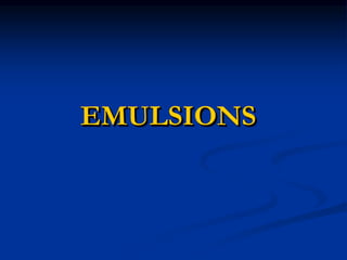 EMULSIONS
 