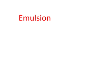 Emulsion
 