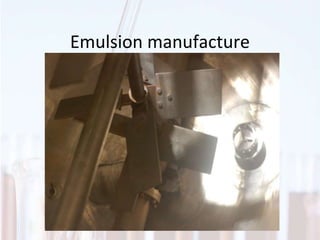 Emulsion manufacture
 