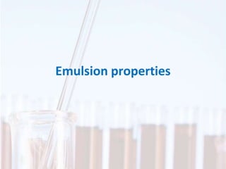 Emulsion properties
 