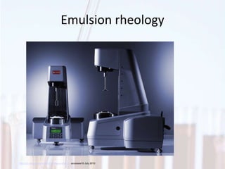 http://en.wikipedia.org/wiki/File:Rheometer.jpg accessed 6 July 2010
Emulsion rheology
 