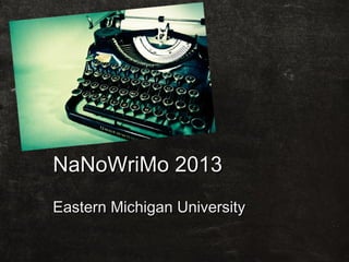 NaNoWriMo 2013
Eastern Michigan University

 