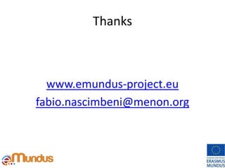 Thanks
www.emundus-project.eu
fabio.nascimbeni@menon.org
 