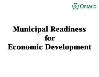 Municipal Readiness
         for
Economic Development
 