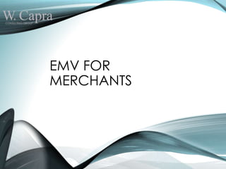 EMV FOR
MERCHANTS
 