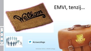 EMVI, tenzij…




#crowcollege

  InfraTech 2013 | CROW College
 