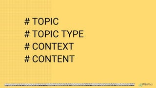 # TOPIC
# TOPIC TYPE
# CONTEXT
# CONTENT
 