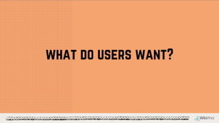 what do users want?
 