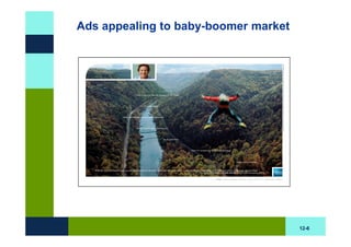 Ads appealing to baby-boomer market




                                      12-6
 