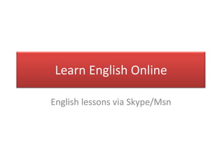Learn English Online English lessons via Skype/Msn 