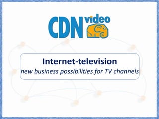 Internet-televisionnew business possibilities for TVchannels 