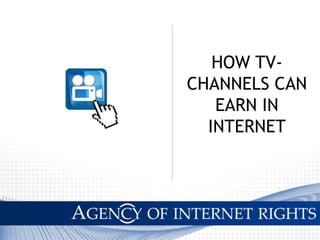 HOW TV-CHANNELS CAN EARN IN INTERNET 