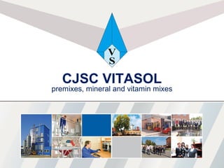 CJSC VITASOL
premixes, mineral and vitamin mixes
 