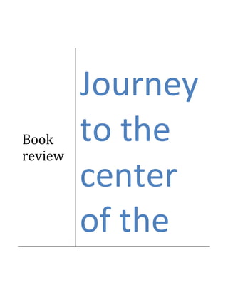 Book
review
Journey
to the
center
of the
 
