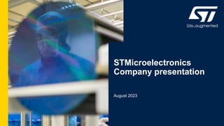 STMicroelectronics
Company presentation
August 2023
 