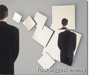http://img.archiexpo.com/images_ae/photo-g/design-hall-mirror-94175.jpg Your biggest enemy 