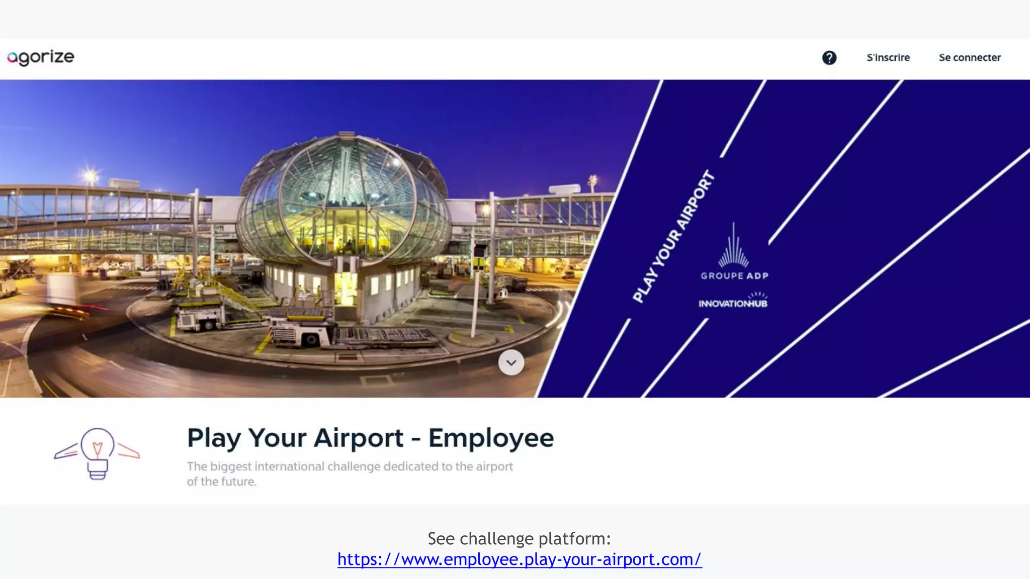 See challenge platform:
https://www.employee.play-your-airport.com/
 
