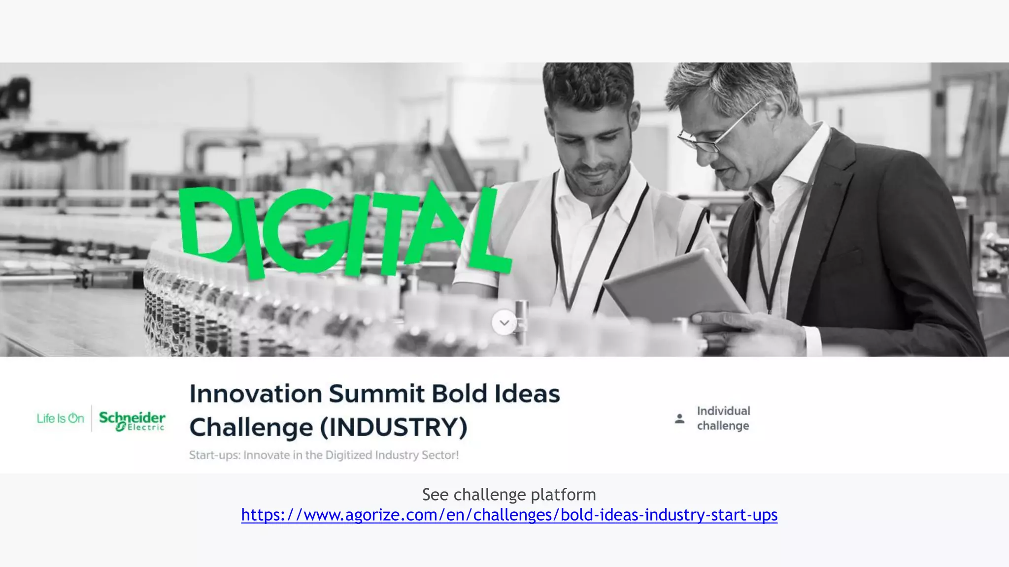 See challenge platform
https://www.agorize.com/en/challenges/bold-ideas-industry-start-ups
 
