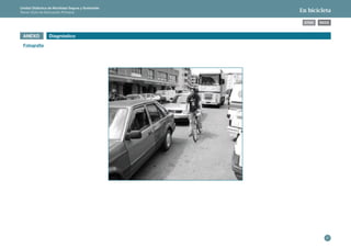 37 
ÍNDICE 
Unidad Didáctica de Movilidad Segura y Sostenible 
Tercer Ciclo de Educación Primaria En bicicleta 
ANEXO 
Fotografía 
Diagnóstico 
ATRÁS 
 