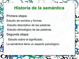 Historia de la semántica Primera etapa: Estudio de sonidos y formas.