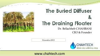 Dr. Bellachheb CHAHBANI
CEO & Founder
December 2013

www.chahtech.com

 