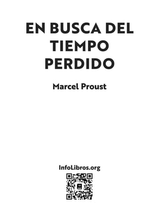 EN BUSCA DEL
TIEMPO
PERDIDO
Marcel Proust
InfoLibros.org
 